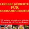 Leckere Gerichte für sparsame Genießer