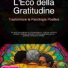 L'Eco della Gratitudine: Trasformare la Psicologia Positiva