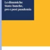 Le dinamiche Stato-banche, pre e post pandemia - e-Book
