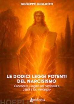 Le dodici leggi potenti del narcisismo
