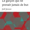 Le garçon qui ne prenait jamais de but