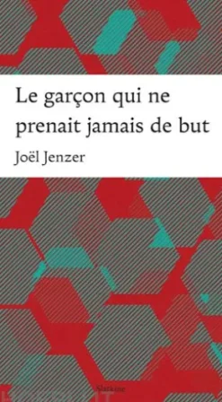 Le garçon qui ne prenait jamais de but