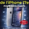Le Guide d'utilisation de l'iPhone 17e pour débutants