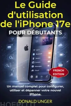 Le Guide d'utilisation de l'iPhone 17e pour débutants
