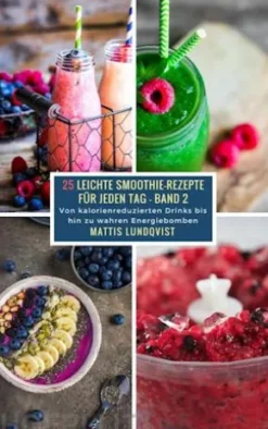 25 Leichte Smoothie-Rezepte für jeden Tag - Band 2