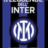 Le leggende dell'Inter. I fuoriclasse della storia nerazzurra