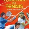 Le leggende del tennis. Game, set, match