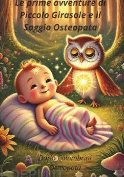 Le prime avventure di Piccolo Girasole e il Saggio Osteopata
