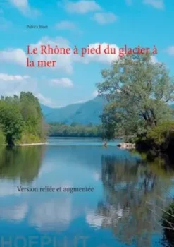 Le Rhône à pied du glacier à la mer