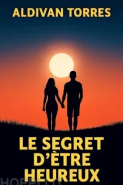 Le Secret D'être Heureux