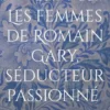 Les femmes de Romain Gary, séducteur passionné