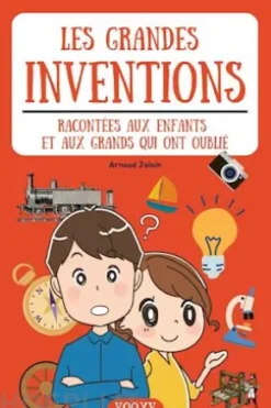 Les grandes inventions racontées aux enfants et aux grands qui ont oublié