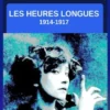 Les heures longues-1914-1917