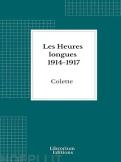 Les Heures longues 1914-1917