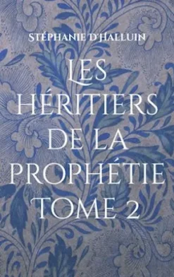 Les héritiers de la prophétie Tome 2