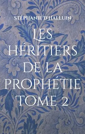 Les héritiers de la prophétie Tome 2