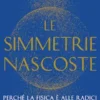 Le simmetrie nascoste