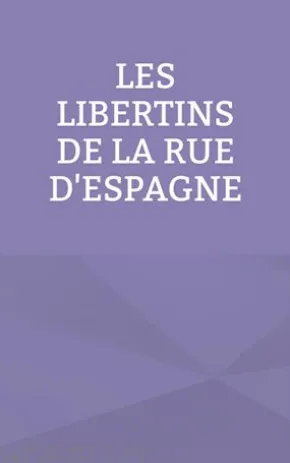 Les libertins de la rue d'Espagne