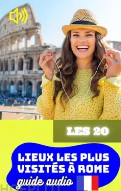 Les 20 Lieux les Plus Visités à Rome. Guide Audio.