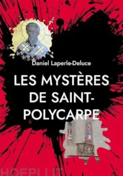 Les mystères de Saint-Polycarpe