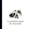 Les prophètes égarés du romantisme