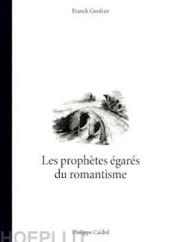 Les prophètes égarés du romantisme