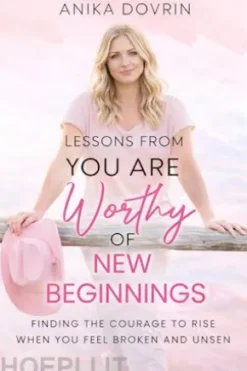 Lessons from You Are Worthy of New Beginnings