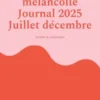Le temps de la mélancolie Journal 2025 Juillet décembre