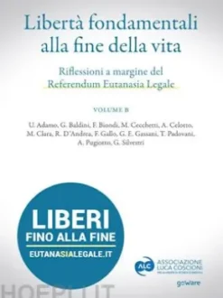 Libertà fondamentali alla fine della vita. Riflessioni a margine del Referendum Eutanasia Legale. Volume B