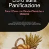 Libro sulla Panificazione: Fare il Pane con Ricette Classiche e Moderne