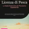Licenza di Pesca: La Guida Essenziale per Pescatori e Appassionati