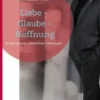 Liebe - Glaube - Hoffnung