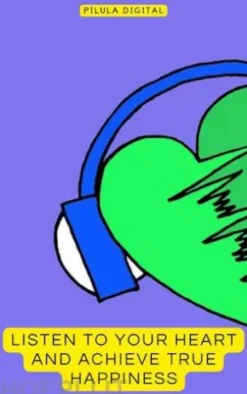 Listen To Your Heart And Achieve True Happiness