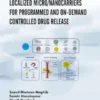 Localized Micro/Nanocarriers for Programmed and On-Demand Controlled Drug Release