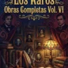 Los Raros / Obras Completas Vol. VI