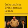Luise und der Bräutigam aus Schnee