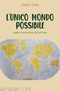 L'Unico mondo possibile. dalla resilienza all'azione