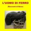 L'UOMO DI FERRO (Racconti di Boxe)