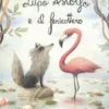 Lupo Astolfo e il fenicottero