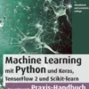 Machine Learning mit Python und Keras, TensorFlow 2 und Scikit-learn