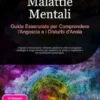Malattie Mentali: Guida Essenziale per Comprendere l'Angoscia e i Disturbi d'Ansia