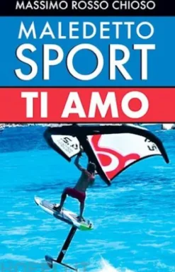 Maledetto sport, ti amo