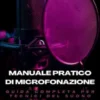 Manuale Pratico di Microfonazione