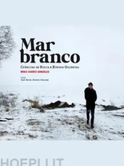 Mar Branco. Crónicas de Rusia e Europa oriental