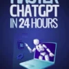 Master ChatGPT in 24 Hours
