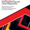 Mastering PostgreSQL for Data Engineering and Cloud Deployment: Design, Optimize, and Manage PostgreSQL Databases for Data Engineering, High Availability, and AWS Cloud Integration