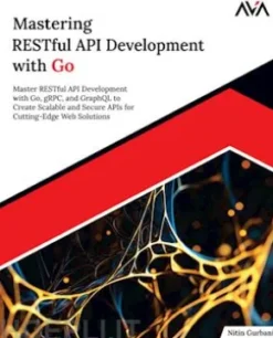 Mastering RESTful API Development with Go