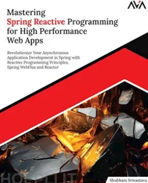 Mastering Spring Reactive Programming for High Performance Web Apps