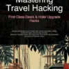 Mastering Travel Hacking: First Class Deals & Hotel Upgrade Hacks