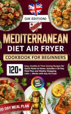 Mediterranean Diet Air Fryer Cookbook for Beginners (UK Edition)